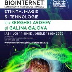 Conferinta gratuita: Biointernet cu dr. academician Serghei Avdeev si Galina Gajova - 12-14 iunie 2015, Iasi