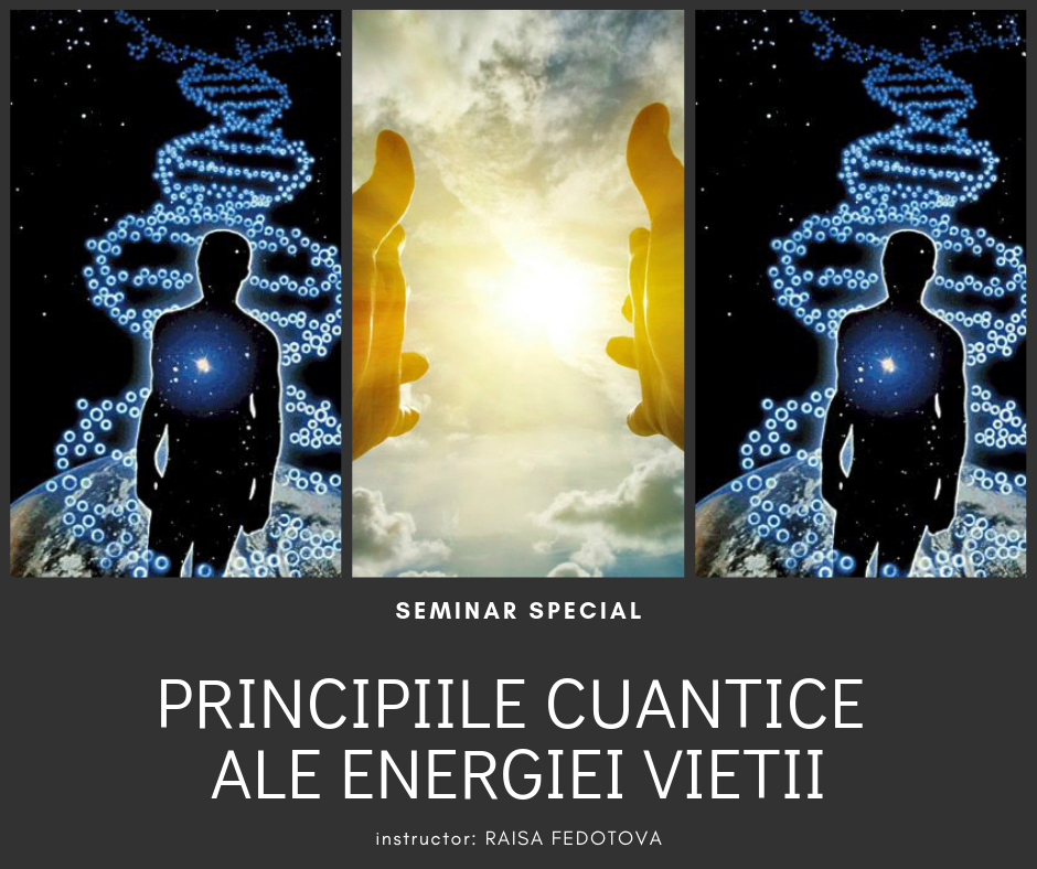 BUCURESTI | Curs: Principiile cuantice ale energiei vietii cu Raisa Fedotova - martie 2019