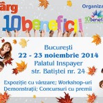 Targul “10beneficii”: produse si servicii pentru tine si familia ta – 22-23 noiembrie 2014, Bucuresti