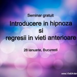 Seminar gratuit: Introducere in hipnoza si regresii in <span style='background-color: #f4c8d5'>vieti anterioare</span> – 28 ianuarie, Bucuresti